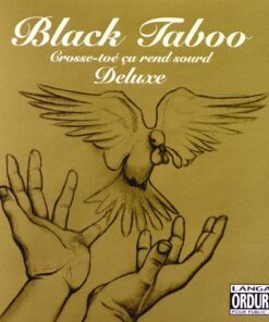 Black Taboo – Crosse-Toé Ça Rend Sourd Deluxe