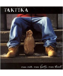 Taktika – Mon Mic, Mon Forty, Mon Blunt