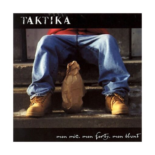 Taktika – Mon Mic, Mon Forty, Mon Blunt