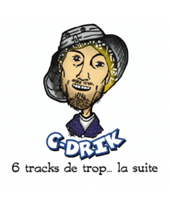 C-Drik – 6 Tracks De Trop... La Suite