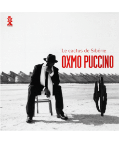 Oxmo Puccino – Le Cactus De Sibérie