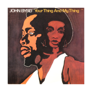 JOHN BYRD - Your Thing And My Thing