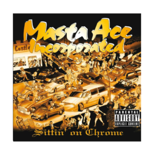 MASTA ACE - Sittin' On Chrome