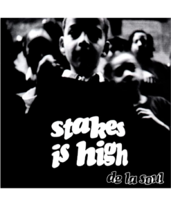 De La Soul – Stakes Is High