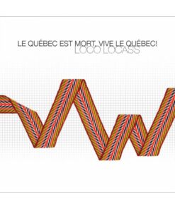 Loco Locass – Le Quebec Est Mort, Vive Le Quebec
