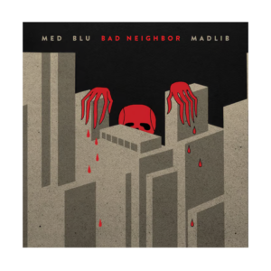 MED, Blu & Madlib – Bad Neighbor