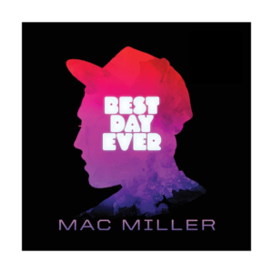 Mac Miller – Best Day Ever