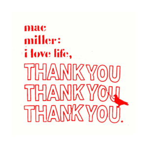 Mac Miller – I Love Life, Thank You