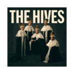 The Hives – The Hives Forever Forever The Hives