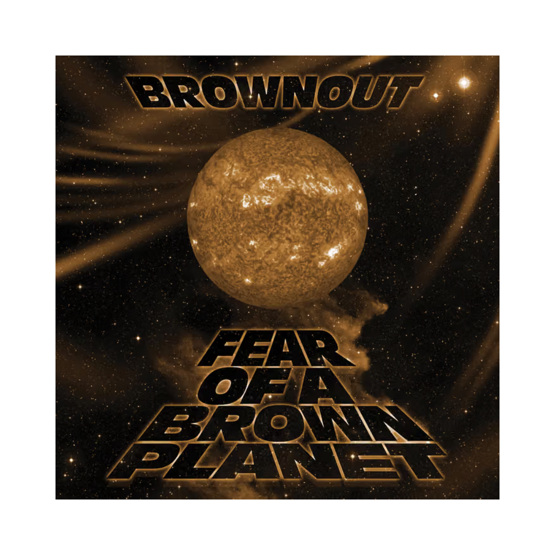 Brownout – Fear Of A Brown Planet